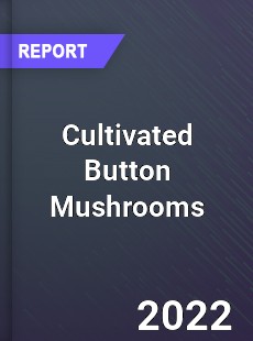 Cultivated Button Mushrooms Market