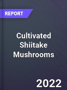 Cultivated Shiitake Mushrooms Market