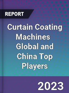 Curtain Coating Machines Global and China Top Players Market