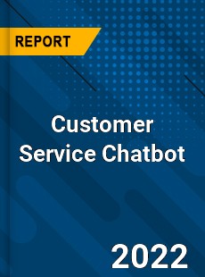 Customer Service Chatbot Market