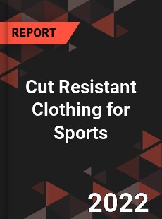 Cut Resistant Clothing for Sports Market