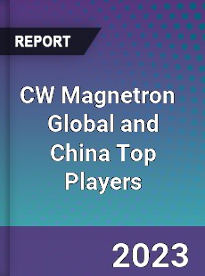 CW Magnetron Global and China Top Players Market