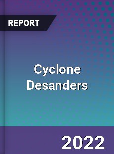 Cyclone Desanders Market