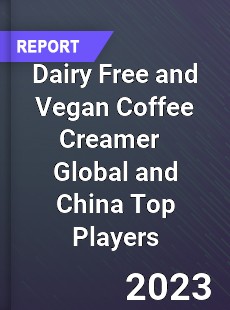 Dairy Free and Vegan Coffee Creamer Global and China Top Players Market