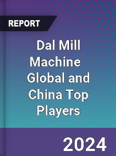 Dal Mill Machine Global and China Top Players Market