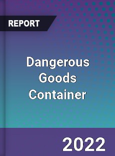 Dangerous Goods Container Market