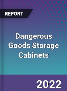 Dangerous Goods Storage Cabinets Market