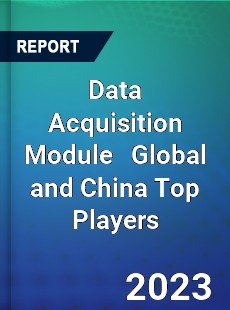 Data Acquisition Module Global and China Top Players Market