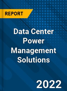 Data Center Power Management Solutions Market