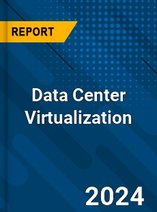 Data Center Virtualization Market