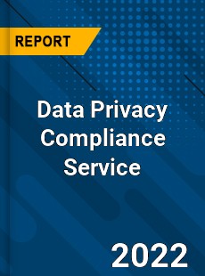 Data Privacy Compliance Service Market