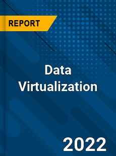 Data Virtualization Market