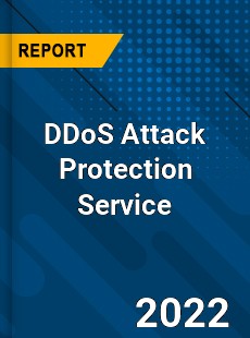 DDoS Attack Protection Service Market