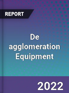 De agglomeration Equipment Market