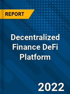 Decentralized Finance DeFi Platform Market