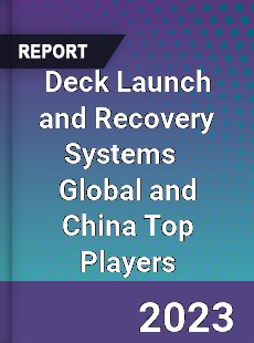 Deck Launch and Recovery Systems Global and China Top Players Market