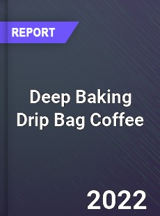 Deep Baking Drip Bag Coffee Market