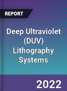 Deep Ultraviolet Lithography Systems Market