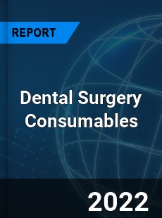 Dental Surgery Consumables Market