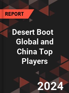 Desert Boot Global and China Top Players Market