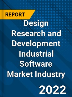 Design Research and Development Industrial Software Market Industry