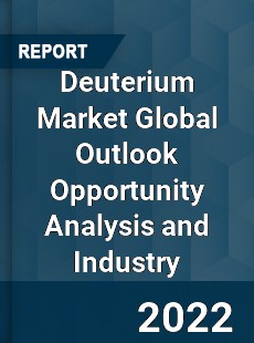 Deuterium Market Global Outlook Opportunity Analysis and Industry