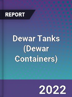 Dewar Tanks Market