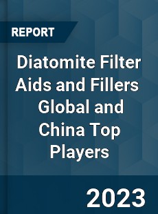 Diatomite Filter Aids and Fillers Global and China Top Players Market