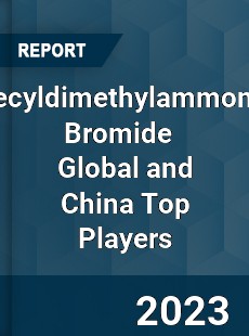 Didecyldimethylammonium Bromide Global and China Top Players Market