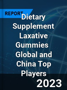 Dietary Supplement Laxative Gummies Global and China Top Players Market