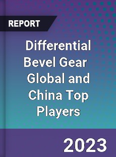 Differential Bevel Gear Global and China Top Players Market