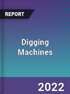 Digging Machines Market