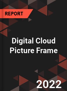 Digital Cloud Picture Frame Market