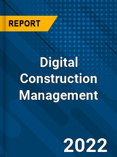 Digital Construction Management Market