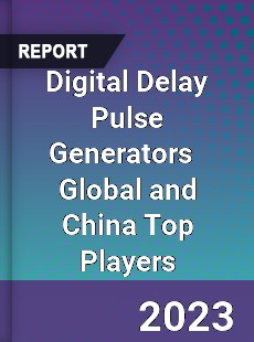 Digital Delay Pulse Generators Global and China Top Players Market