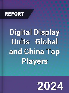 Digital Display Units Global and China Top Players Market