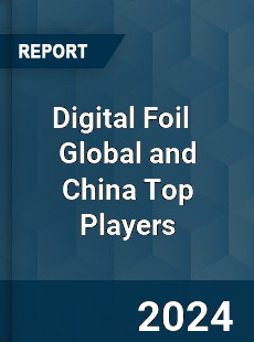 Digital Foil Global and China Top Players Market