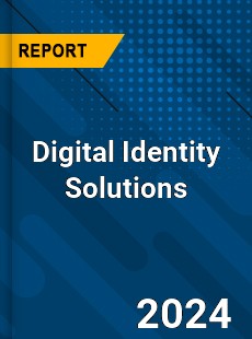 Digital Identity Solutions Market