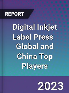 Digital Inkjet Label Press Global and China Top Players Market