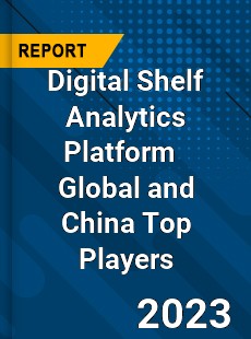 Digital Shelf Analytics Platform Global and China Top Players Market