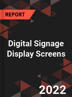 Digital Signage Display Screens Market