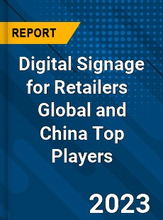 Digital Signage for Retailers Global and China Top Players Market