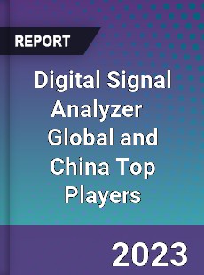 Digital Signal Analyzer Global and China Top Players Market