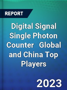 Digital Signal Single Photon Counter Global and China Top Players Market