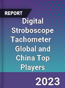 Digital Stroboscope Tachometer Global and China Top Players Market