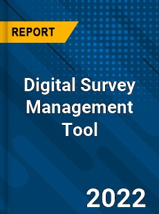 Digital Survey Management Tool Market