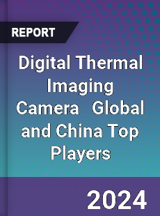 Digital Thermal Imaging Camera Global and China Top Players Market