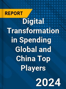 Digital Transformation in Spending Global and China Top Players Market