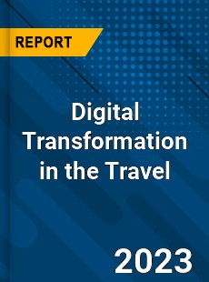 Digital Transformation in the Travel Industry