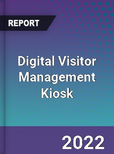 Digital Visitor Management Kiosk Market